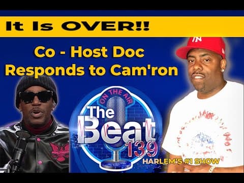 THE BEAT 139 CO HOST DOC RESPONDS BACK TO CAMRON A MUST WATCH - Joins The Beat 139